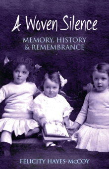 A Woven Silence : Memory, History & Remembrance, EPUB eBook A Woven Silence : Memory, History & Remembrance, EPUB eBook
