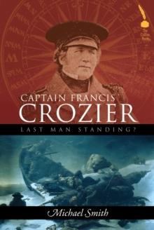 Captain Francis Crozier : Last Man Standing?