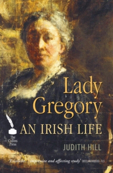 Lady Gregory : An Irish Life