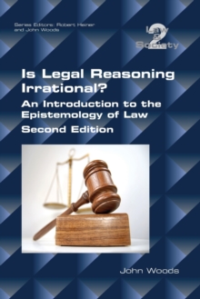 Is Legal Reasoning Irrational? an Introduction to the Epistemology of Law : Second Edition