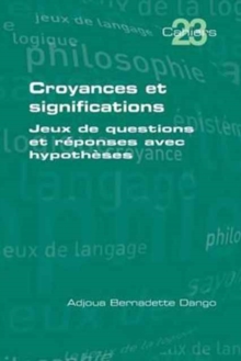 Croyances Et Significations : Jeux de Questions Et Reponses Avec Hypotheses