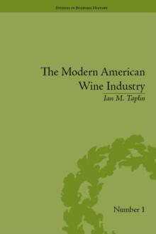 The Modern American Wine Industry : Market Formation and Growth in North Carolina