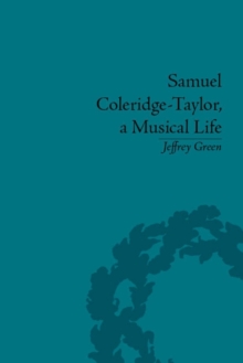 Samuel Coleridge-Taylor, a Musical Life