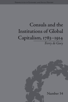 Consuls and the Institutions of Global Capitalism, 1783-1914