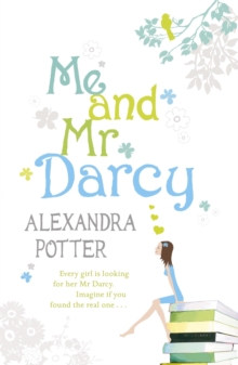 Me and Mr Darcy : A feel-good, laugh-out-loud romcom from the author of CONFESSIONS OF A FORTY-SOMETHING F##K UP!