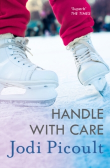 Handle with Care : the gripping emotional drama by the number one bestselling author of A Spark of Light