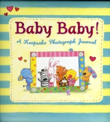 Baby Baby! : A Keepsake Photograph Journal, Hardback Book Baby Baby! : A Keepsake Photograph Journal, Hardback Book