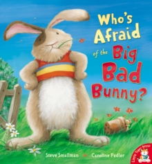 Who's Afraid of the Big Bad Bunny?, Paperback / softback Book Who's Afraid of the Big Bad Bunny?, Paperback / softback Book