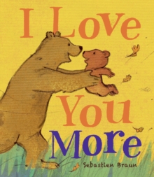 I Love You More, Board book Book I Love You More, Board book Book
