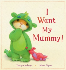 I Want My Mummy!, Hardback Book I Want My Mummy!, Hardback Book