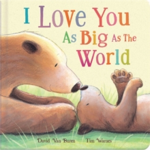 I Love You as Big as the World, Board book Book I Love You as Big as the World, Board book Book