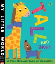 Tall and Short : A Peek-Through Book of Opposites, Board book Book Tall and Short : A Peek-Through Book of Opposites, Board book Book