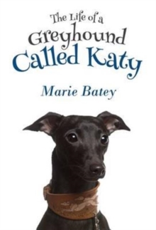 The Life of a Greyhound Called Katy, Paperback Book The Life of a Greyhound Called Katy, Paperback Book
