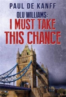 Olu Williams- I Must Take This Chance, Paperback Book Olu Williams- I Must Take This Chance, Paperback Book
