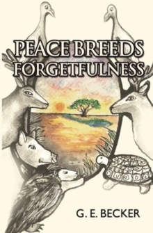 Peace Breeds Forgetfulness, Paperback Book Peace Breeds Forgetfulness, Paperback Book