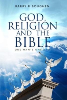 God, Religion and the Bible : One Man's Unbelief, Paperback / softback Book God, Religion and the Bible : One Man's Unbelief, Paperback / softback Book