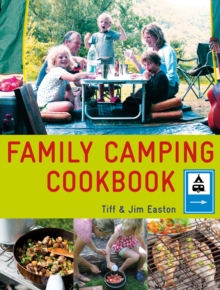 The Family Camping Cookbook : Delicious, Easy-to-Make Food the Whole Family Will Love