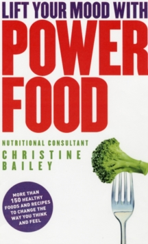 Lift Your Mood with Power Food, Paperback / softback Book Lift Your Mood with Power Food, Paperback / softback Book