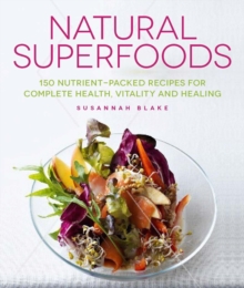 Natural Superfoods, Paperback / softback Book Natural Superfoods, Paperback / softback Book