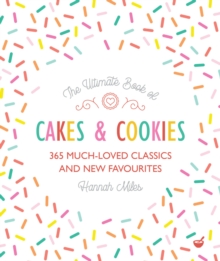 The Ultimate Book of Cakes and Cookies : 365 Much-Loved Classics and New Favourites