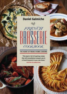 French Brasserie Cookbook: The Heart of French Home Cooking, Paperback Book French Brasserie Cookbook: The Heart of French Home Cooking, Paperback Book