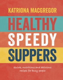 Healthy Speedy Suppers, Hardback Book Healthy Speedy Suppers, Hardback Book