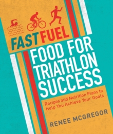 Fast Fuel: Food for Triathlon Success