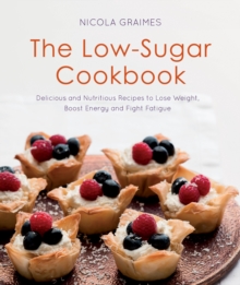 The Low-Sugar Cookbook, Paperback Book The Low-Sugar Cookbook, Paperback Book