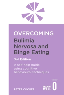 Overcoming Bulimia Nervosa and Binge Eating 3rd Edition : A self-help guide using cognitive behavioural techniques, Paperback Book Overcoming Bulimia Nervosa and Binge Eating 3rd Edition : A self-help guide using cognitive behavioural techniques, Paperback Book