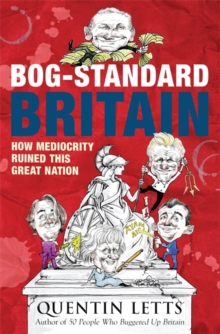 Bog-Standard Britain : How Mediocrity Ruined This Great Nation, Paperback Book Bog-Standard Britain : How Mediocrity Ruined This Great Nation, Paperback Book