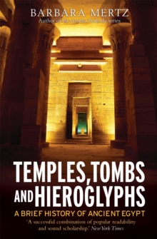 Temples, Tombs and Hieroglyphs, A Brief History of Ancient Egypt, Paperback / softback Book Temples, Tombs and Hieroglyphs, A Brief History of Ancient Egypt, Paperback / softback Book