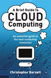 A Brief Guide to Cloud Computing : An essential guide to the next computing revolution., Paperback Book A Brief Guide to Cloud Computing : An essential guide to the next computing revolution., Paperback Book