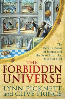 The Forbidden Universe : The Occult Origins of Science and the Search for the Mind of God, Hardback Book The Forbidden Universe : The Occult Origins of Science and the Search for the Mind of God, Hardback Book