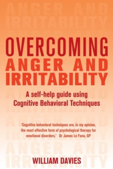 Overcoming Anger and Irritability, 1st Edition : A Self-help Guide using Cognitive Behavioral Techniques