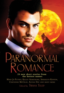 The Mammoth Book of Paranormal Romance : 24 New SHort Stories from the Hottest Names