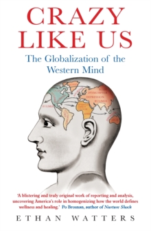 Crazy Like Us : The Globalization Of The Western Mind