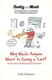 Why Would Anyone Want to Swing a Cat? : .. and 499 Other Questions, Paperback Book Why Would Anyone Want to Swing a Cat? : .. and 499 Other Questions, Paperback Book