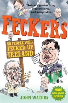 Feckers: 50 People Who Fecked Up Ireland, Paperback Book Feckers: 50 People Who Fecked Up Ireland, Paperback Book