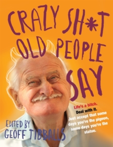 Crazy Sh*t Old People Say, Paperback Book Crazy Sh*t Old People Say, Paperback Book