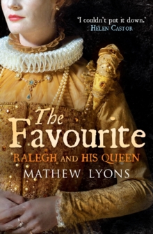 The Favourite : Ralegh and His Queen