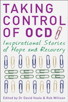 Taking Control of OCD : Inspirational Stories of Hope and Recovery