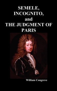 "Semele, An Opera", "Incognita : Or Love Adn Duty Reconciled, A Novel" and "The Judgement of Paris, A Masque", Hardback Book "Semele, An Opera", "Incognita : Or Love Adn Duty Reconciled, A Novel" and "The Judgement of Paris, A Masque", Hardback Book