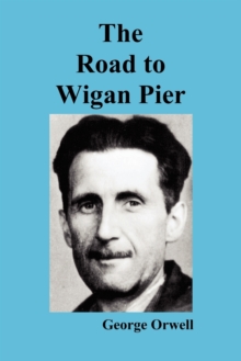 The Road to Wigan Pier, Paperback / softback Book The Road to Wigan Pier, Paperback / softback Book