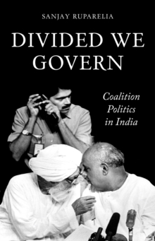 Divided We Govern : Coalition Politics in Modern India, Hardback Book Divided We Govern : Coalition Politics in Modern India, Hardback Book