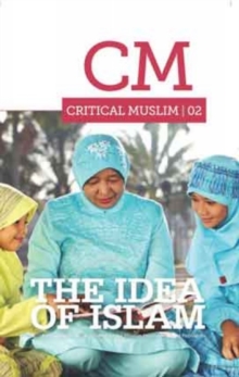 Critical Muslim 02: The Idea of Islam, Paperback / softback Book Critical Muslim 02: The Idea of Islam, Paperback / softback Book