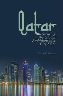 Qatar : Securing the Global Ambitions of a City-state