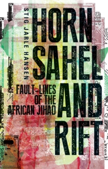 Horn, Sahel and Rift : Fault-lines of the African Jihad