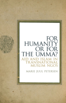 For Humanity or for the Umma? : Aid and Islam in Transnational Muslim NGOs