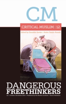 Critical Muslim 12: Dangerous Freethinkers, Paperback / softback Book Critical Muslim 12: Dangerous Freethinkers, Paperback / softback Book
