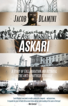 Askari : A Story of Collaboration and Betrayal in the Anti-Apartheid Struggle, Paperback / softback Book Askari : A Story of Collaboration and Betrayal in the Anti-Apartheid Struggle, Paperback / softback Book